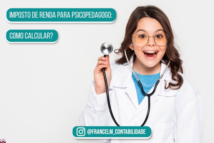 Imposto de renda para Psicopedagogo: Como calcular?